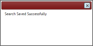 Search Saved Successfully (Click X to Close)
